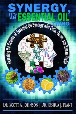 Synergy, It's an Essential Oil Thing By Joshua J Plant 9780996413923