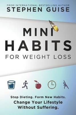 Mini Habits for Weight Loss By Stephen Guise 9780996435444 (Paperback)