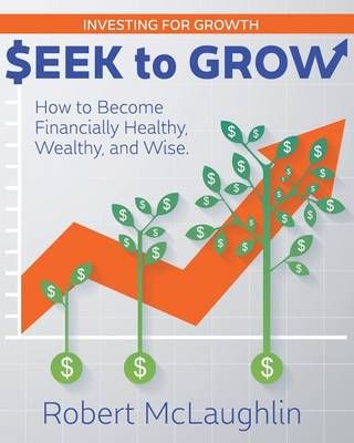Seek To Grow By Robert McLaughlin 9780996439053 (Paperback)