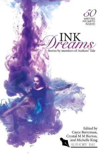 Ink Dreams: Stories by members of Authors' Tale By Berryman, Cayce