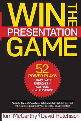 Win the Presentation Game By David Hutchison, Thomas McCarthy