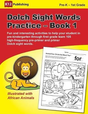Dolch Sight Words Practice - Book 1 By K12 Publishing 9780996521918