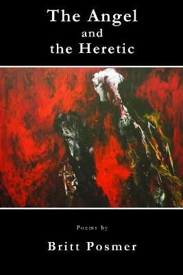 The Angel and the Heretic By Posmer, Britt 9780996523110 (Paperback)