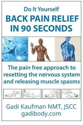 Do It Yourself Back Pain Relief In 90 Seconds By Gadi Kaufman