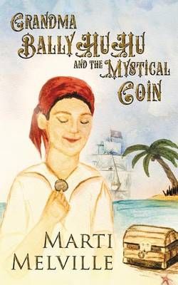 Grandma BalllyHuHu: and the Mystical Coin By Melville, Marti