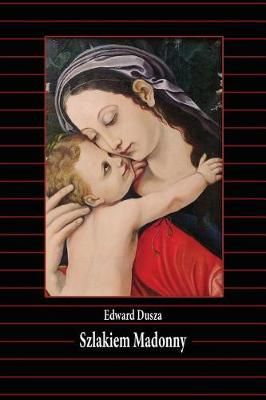 Szlakiem Madonny By Edward Dusza 9780996621793 (Paperback)