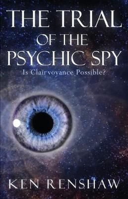 The Trial of the Psychic Spy By Ken Renshaw 9780996623100 (Paperback)