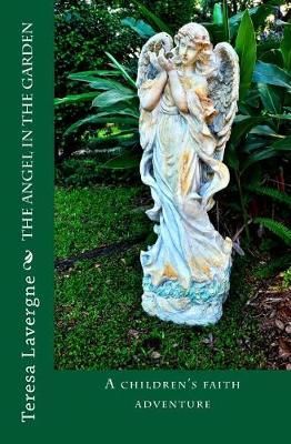 The Angel in the Garden By Teresa E Lavergne 9780996623728 (Paperback)