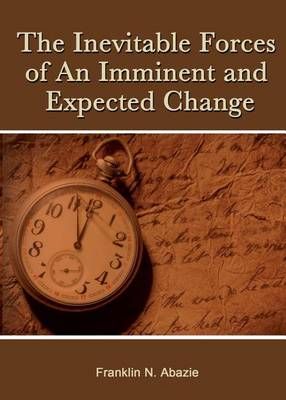The Inevitable Forces of an Imminent and Expected Change 9780996626361
