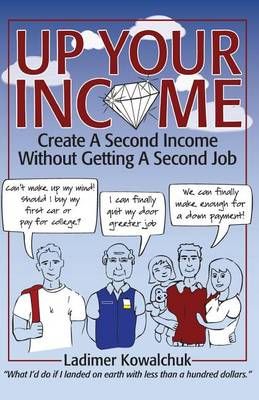 Up Your Income By Ladimer Kowalchuk 9780996640602 (Paperback)