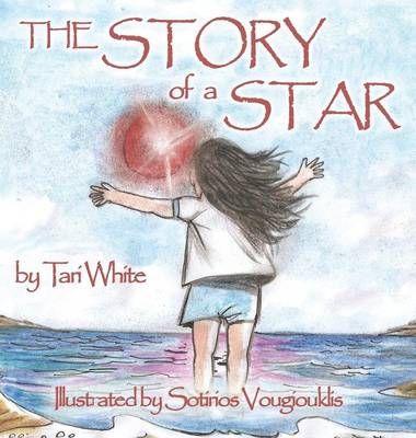 The Story of a Star By Tari White 9780996651400 (Hardback)