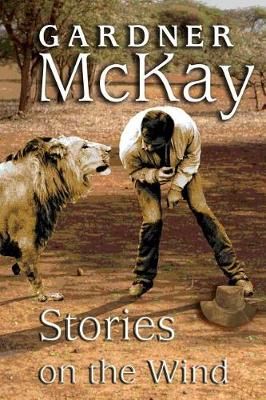 Stories on the Wind By Gardner McKay 9780996668231 (Paperback)
