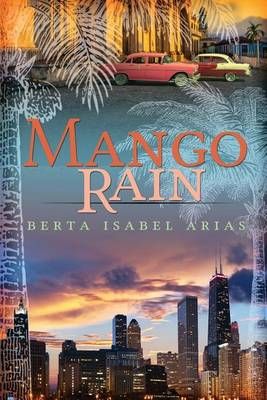 Mango Rain By Berta Isabel Arias (author), Roseanna White (artwork)