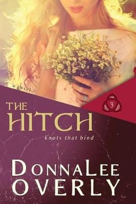 The Hitch: Knots That Bind By Overly, DonnaLee 9780996668774