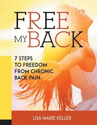 Free My Back By Lisa Marie Keller (author), Brian Gawley (editor)