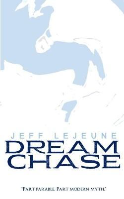 Dream Chase By Jeff LeJeune 9780996692786 (Paperback)