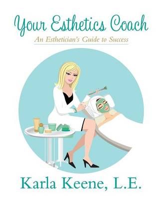 Your Esthetics Coach By Karla Keene 9780996741804 (Paperback)