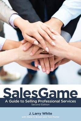 SalesGame By J Larry White, Diane S Brown, Tom Porter 9780996751506