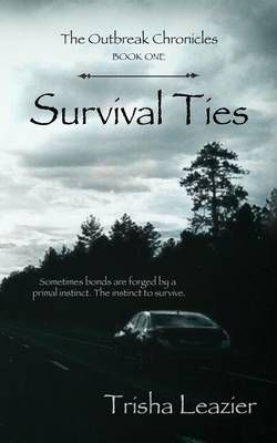 The Outbreak Chronicles, Survival Ties By Trisha Leazier 9780996767835