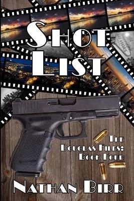Shot List - The Douglas Files By Nathan Birr 9780996769174 (Paperback)