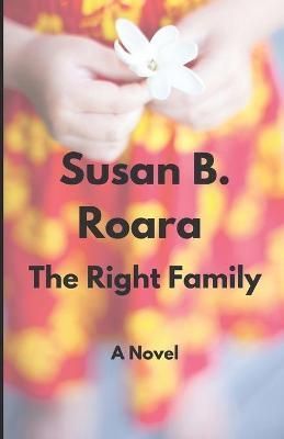 The Right Family By Susan B Roara 9780996782210 (Paperback)
