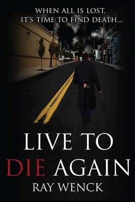 Live to Die Again By Ray Wenck 9780996830805 (Paperback)
