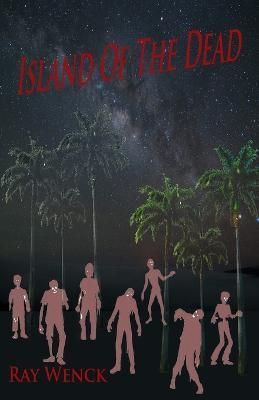 Island of the Dead By Ray Wenck 9780996830843 (Paperback)