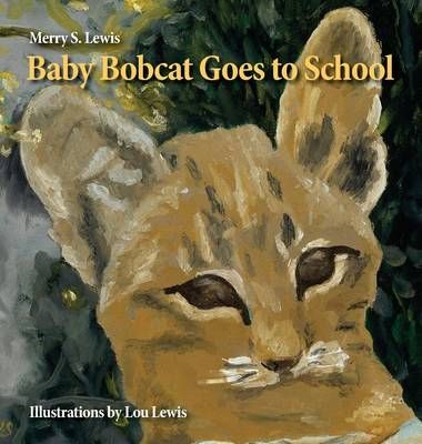 Baby Bobcat Goes to School 9780996841979 (Hardback)