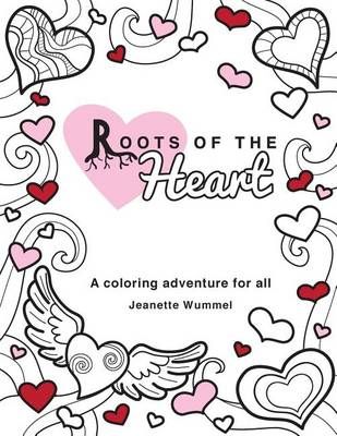 Roots of the Heart By Jeanette Wummel 9780996847964 (Paperback)
