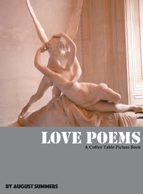 Love Poems: A Coffee Table Picture Book By Summers, August (Hardback)