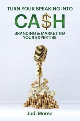 Turn Your Speaking Into Cash By Moreo 9780996881791 (Paperback)