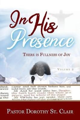 In HIS Presence By Dorothy St Clair 9780996883436 (Paperback)