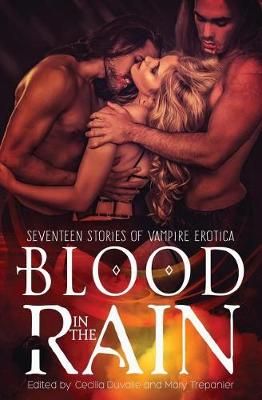 Blood in the Rain: Seventeen Stories of Vampire Erotica 9780996904506