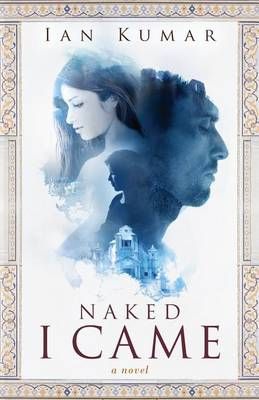 Naked I Came By Ian Kumar 9780996905909 (Paperback)