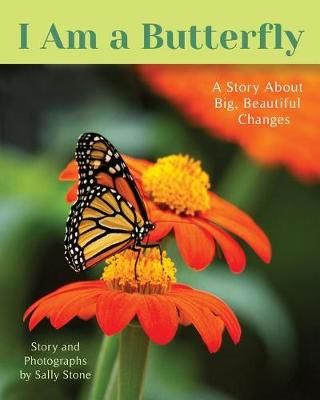I Am a Butterfly: A Story About Big, Beautiful Changes 9780996915939