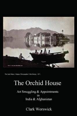 The Orchid House By Clark Worswick 9780996928045 (Paperback)