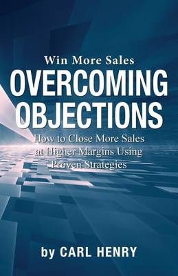 Overcoming Objections By Carl Henry 9780996936002 (Paperback)