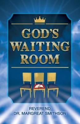 God's Waiting Room By Margreat Smithson 9780996943222 (Paperback)