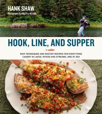 Hook, Line and Supper By Hank Shaw 9780996944823 (Hardback)