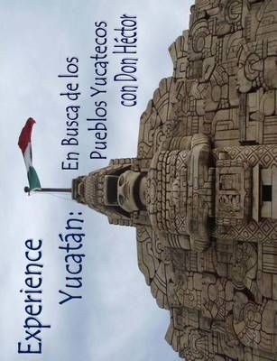 Experience Yucatan By Christopher Eidemiller 9780996948203 (Paperback)
