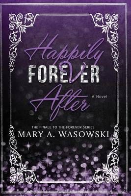 Happily Forever After By Mary a Wasowski 9780996960557 (Paperback)