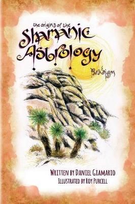 The Origins of the Shamanic Astrology Paradigm 9780996961752
