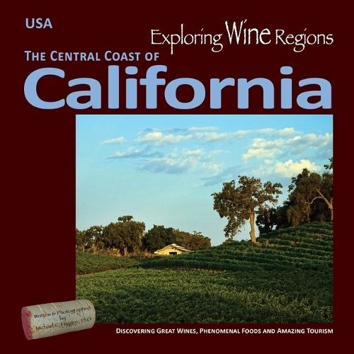 Exploring Wine Regions - California Central Coast 9780996966047