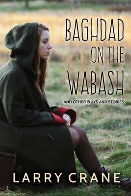 Baghdad on the Wabash By Larry Crane 9780996970440 (Paperback)