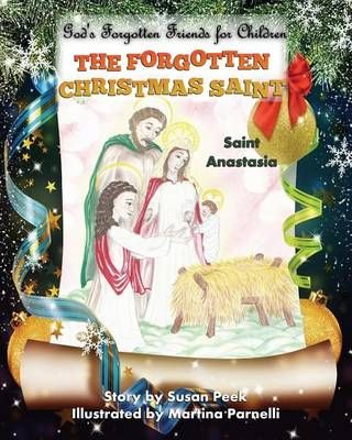 The Forgotten Christmas Saint: Saint Anastasia By Peek, Susan,
