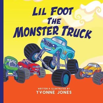 Lil Foot The Monster Truck By Yvonne Jones 9780997025484 (Paperback)