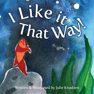 I Like It That Way! By Julie Knudsen 9780997033809 (Paperback)