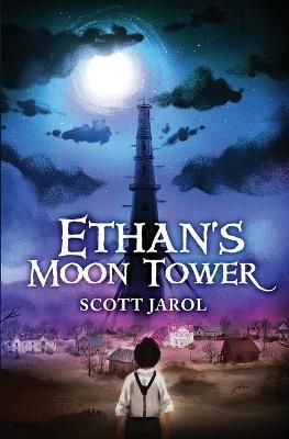 Ethan's Moon Tower By Scott Jarol 9780997085556 (Paperback)