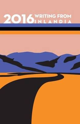 2016 Writing from Inlandia By Editorial Board (editor) 9780997093230
