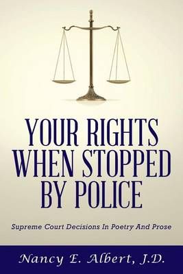 Your Rights When Stopped by Police By J D Nancy E Albert 9780997102000